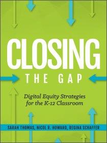 ISTE Book, Closing the Gap, Digital Equity Strategies for the K-12 Classroom, Provides Answers