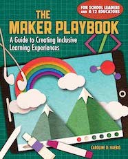 ISTE Book The Maker Playbook A Guide to Creating Inclusive Learning Experiences