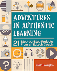 ISTE Book Adventures in Authentic Learning 21 Proyectos paso a paso de un entrenador Edtech